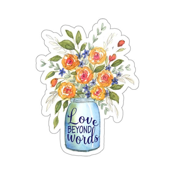 Flowers in Mason Jar Sticker, Love Beyond Words Sticker, Watercolor Sticker, Laptop Decal, Stocking Stuffer Gift,