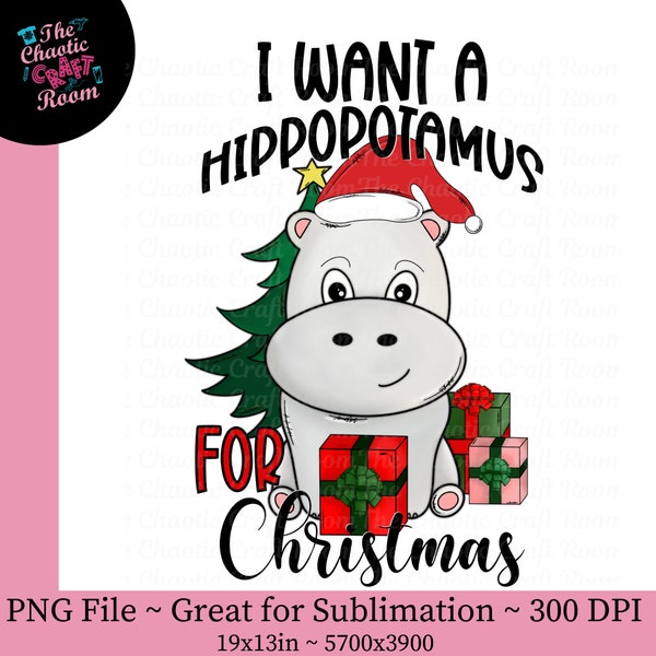 Ich möchte ein Nilpferd zu Weihnachten PNG DIGITAL DOWNLOAD, lustige Kinder Tier Nilpferd Sublimation Urlaub Design, alles was ich will Grafik