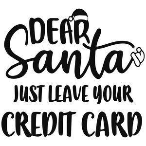 Caro Babbo Natale lascia la tua carta di credito svg png jpeg