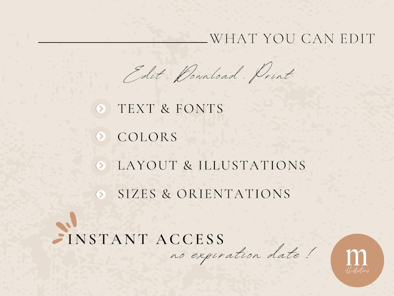 May include: Cream-colored graphic with text: "WHAT YOU CAN EDIT" and "Edit. Download. Print." Options include text, colors, layout, and sizes. Features "INSTANT ACCESS" and a logo. The background has a textured, neutral tone.
