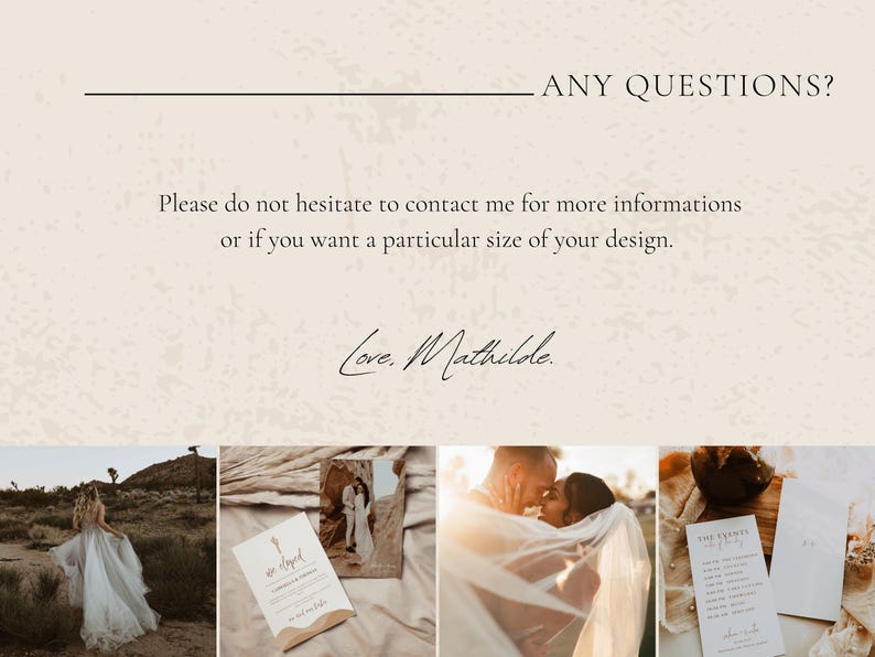 May include: Cream-colored background with the text "ANY QUESTIONS?" and a message encouraging contact for more information or custom sizes. The signature "Love, Mathilde" is also present. The image includes wedding-related photos.