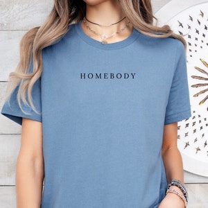 Homebody Tshirt, Homebody Shirt, Stay at home, Work from home, Best friend gift, Loungewear, Cozy Shirt, Comfy Shirt, Ladies shirts