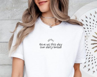 Sauerteig Shirt, geben uns unser tägliches Brot Shirt, Sauerteig Backen Christian Shirt, Brot Backen Shirt, Backen Shirt, Geschenk für Bäcker