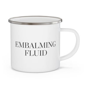 Embalming Fluid Enamel Camping Mug