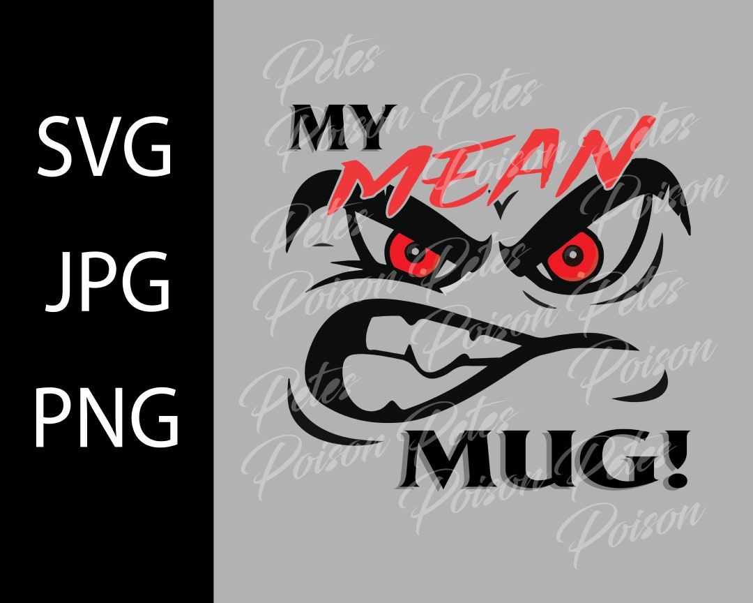 Mean Mug Digital File Svg Etsy