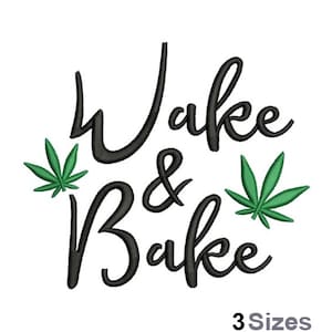 Peut inclure: Broderie noire et verte avec le texte "Wake & Bake" et deux feuilles de marijuana stylisées.