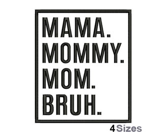 Mama Mommy Mom Bruh - Machine Embroidery Design - 4 Sizes, Mother Embroidery Design