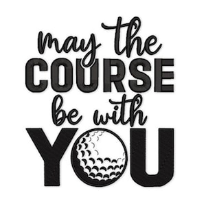 Könnte beinhalten: Schwarz-weiße Grafik mit dem Text "may the COURSE be with YOU" und einer Golfball-Grafik. Der Text ist eine Mischung aus Schreibschrift und Blockbuchstaben. Der Golfball befindet sich in der Mitte des Bildes.