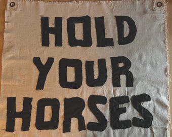 HOLD YOUR HORSES - custom Tapestry