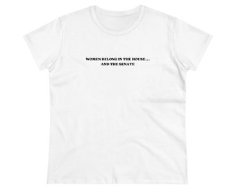Women belong in the house and the senate Women's Midweight Cotton Tee