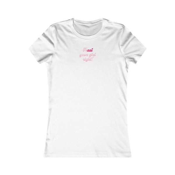 TrEAT Your Girl Right Girl Power Pro Women Women's Favorite White Tee