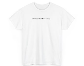 Bernie Sanders For President Democrat Socialist Activist Mens Heavy Cotton Tee