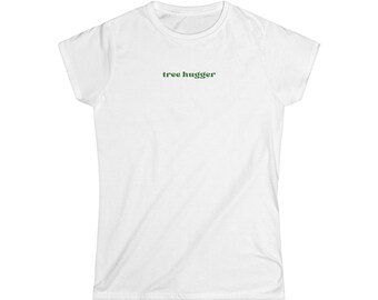 Tree Hugger Nature Lover Women's Softstyle White Tee