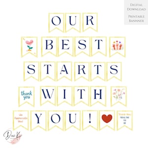 May include: A printable banner set featuring white pennants with gold borders and dark blue lettering that spells out OUR BEST STARTS WITH YOU! The set includes decorative pennants with a heart flower, raised hands, flowers, and a red heart.