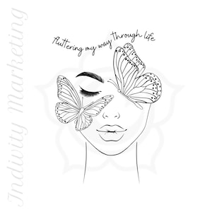 May include: A black and white line drawing of a woman's face with two butterflies on her eyes. The text "fluttering my way through life" is written above the woman's head.