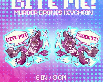 Bite me! - Murder Drones Keychain