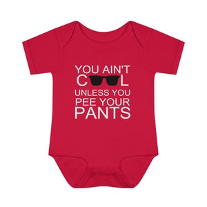 You Ain't Cool Unless You Pee Your Pants Onesie