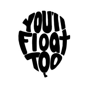 Peut inclure: Conception graphique en noir et blanc d'un ballon avec le texte "You'll Float Too" à l'intérieur.