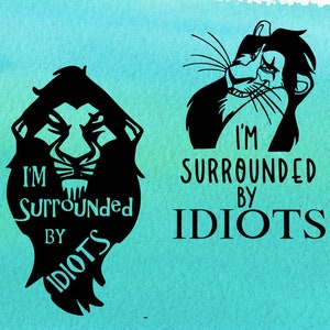 I&#39;m surrounded by idiots svg, i&#39;m surrounded by idiots png, lionking svg, lion king png, animal kingdom svg, animal kingdom png