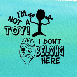 toy story svg, toy story png, forky svg, forky png, i am not a toy svg, i am not a toy png,  i&#39;m not a toy svg, i don&#39;t belong here