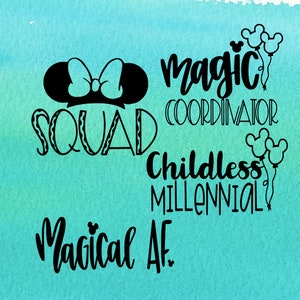 May include: Black and white text on a turquoise background. The text reads "Squad", "Magic Coordinator", "Childless Millennial", and "Magical AF". There are Mickey Mouse ears with balloons in the design.