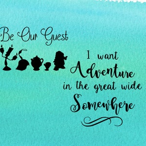 May include: A teal watercolor background with black text that reads "Be Our Guest" and "I want adventure in the great wide somewhere". There are black silhouettes of characters from the movie Beauty and the Beast.