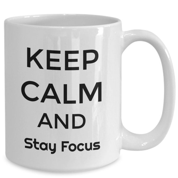 Inspirational Mug Keep calm and stay focus, Staying focus mug, encouraging coffee mug, keep calm mug