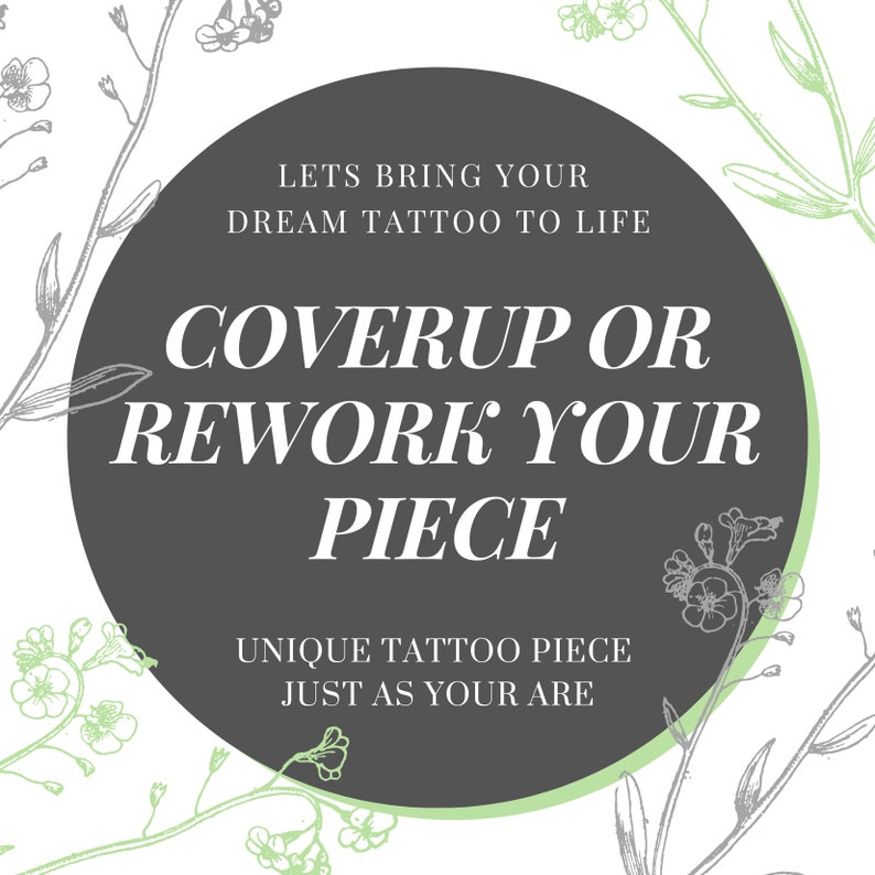 Puede incluir: Un dise&ntilde;o gr&aacute;fico con un c&iacute;rculo gris oscuro con el texto blanco "COVERUP OR REWORK YOUR PIECE". El dise&ntilde;o incluye ilustraciones florales grises y verde claro, con el texto "LETS BRING YOUR DREAM TATTOO TO LIFE" y "UNIQUE TATTOO PIECE JUST AS YOUR ARE."