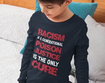YOUTH LONGSLEEVE TEE:"Racism is a generational poison justice is the only cure" | Activist | Social Justice | Black Lives Matter | BIPoC