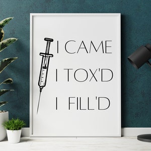 Botox Art, Botox and Filler Wall Art, I Came I Toxd I Filld, Poster for Botox, Digital Art, Digital Download, Office Wall Art, Botox Party