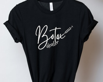 Botox Dealer Shirt, Botox Shirt, Esthetician shirt, RN Shirt, Dermo Shirt, Gift for Botox, Plastic surgery, Lip Filler, Shirt for Mom