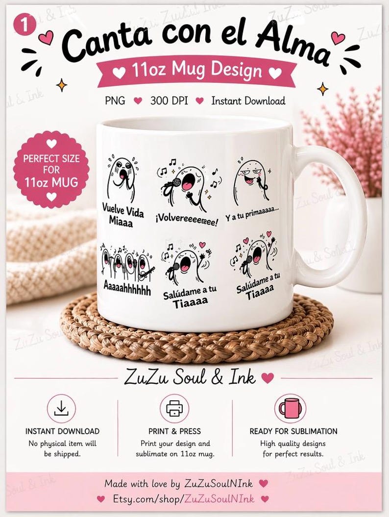 May include: White 11oz mug with the text "Canta con el Alma" and illustrations of singing ghosts. The mug design includes the text "Vuelve Vida Miaaa" and "&iexcl;Volvereeeeree!". The design is perfect for sublimation.