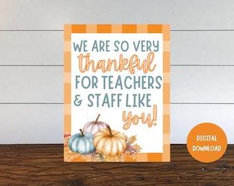 May include: A printable sign with an orange and white checkered background. The sign says "We are so very thankful for teachers & staff like you!" and features a watercolor illustration of three pumpkins with fall leaves.