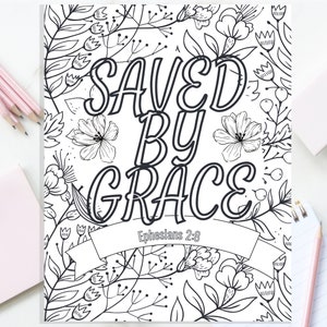 May include: A black and white coloring page with a floral design. The text "SAVED BY GRACE" is in large, bold letters. The Bible verse "Ephesians 2:8" is written below the text.