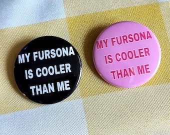 1.5" Fursona button pin | My Fursona is Cooler / Hotter Than Me pinback accessory