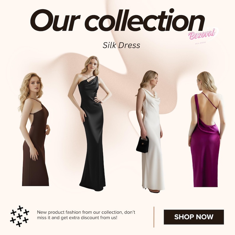 May include: An advertisement for a silk dress collection. The image features four women modeling different silk dresses in brown, black, white, and purple. The text reads "Our collection" and "Silk Dress". A "Shop Now" button is visible.