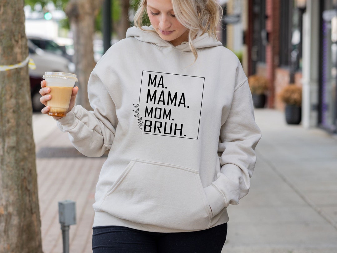 Mama Mommy Mom Bruh ,cool Mom Hoodie,funny Mom Hoodie,mother Days Hoodie, Inspirational Hoodie