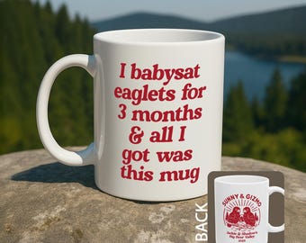 Sunny & Gizmo I Babysat Eaglets Mug, Jackie and Shadow Big Bear Eagle Cam Fan Gift, Funny Gift for Nature Lover, Bird Watcher Coffee Cup