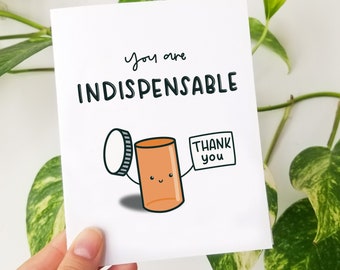 You Are Indispensable | Funny Medical Greeting Card, Thank you Card, Perfect for Pharmacy, Doctor, Nurse, Rx Vial, Medical Humor Card