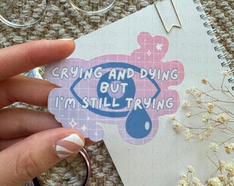 Crying But Still Trying Sticker - Optometry Student Gift