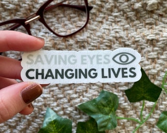Saving Eyes Changing Lives Sticker - Optometrist Gift