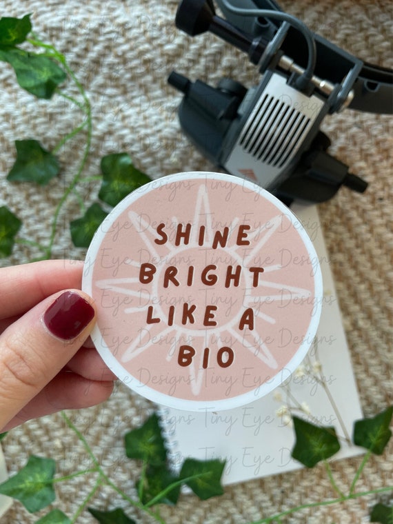 Shine Bright Like a BIO