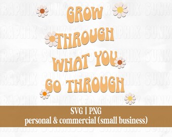 Grow Through What You Go Through Svg Hippie Svg Retro Boho Svg Sublimation Designs Commercial License