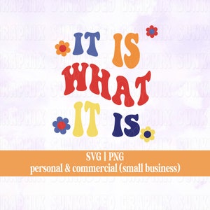 It Is What It Is Positivity Svg - Retro Svg - Hippie Svg - Sublimation Png - Trendy Svg Files For Cricut - Commercial License