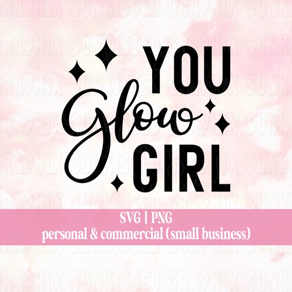 You Glow Girl Makeup Svg Beauty Svg Girl Power Trendy Svg | Etsy