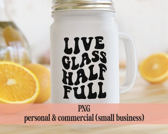 Live Glass Half Full Motivational Svg Wine Glass Svg Positive Svg