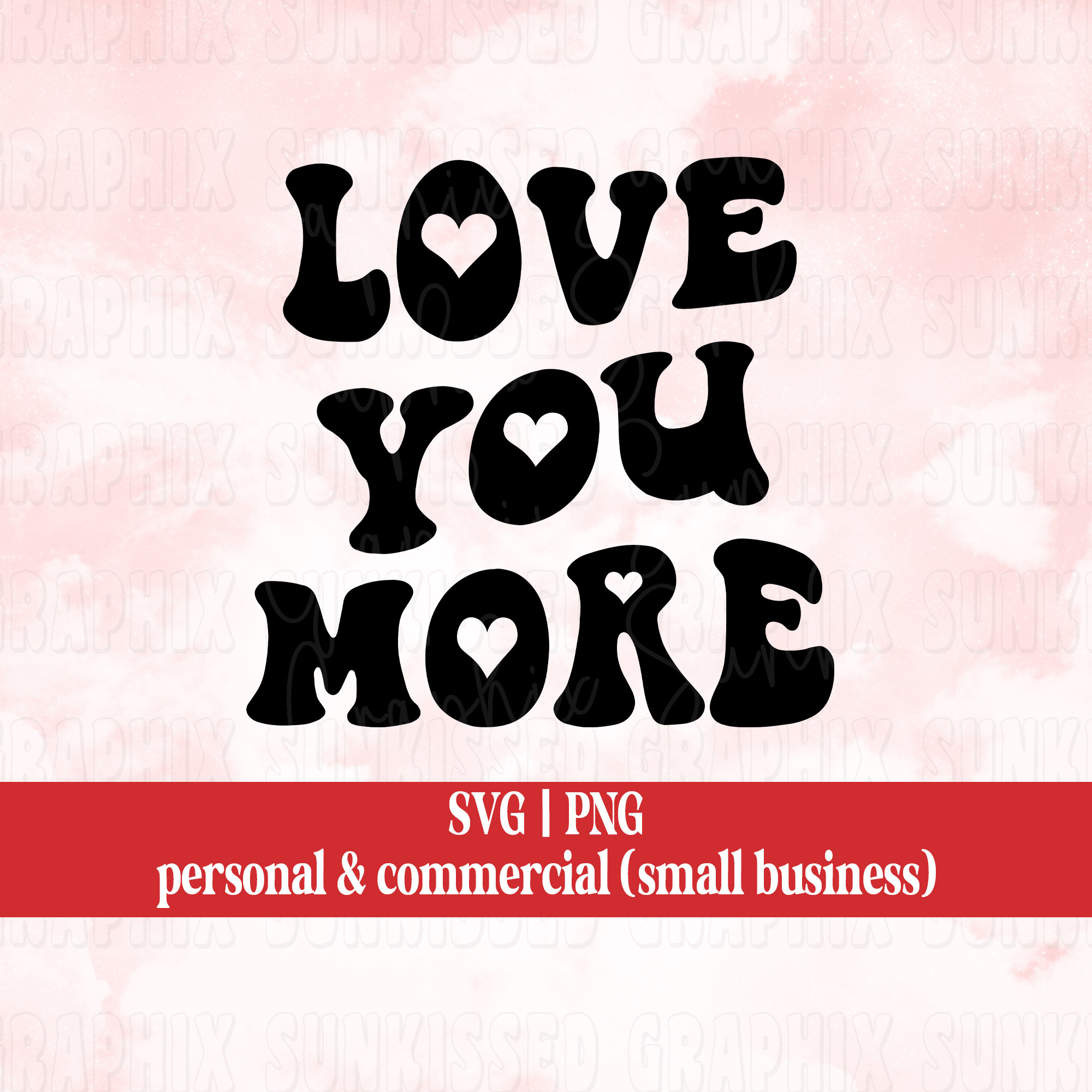 Love You More Valentine Svg Love Svg Valentines Png I Love You More Svg