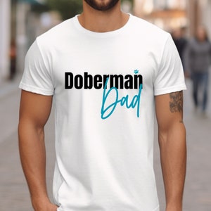 Doberman Dad t-shirt Doberman Dad Shirt Dog Breed Cute Doberman Dog Dad shirt Best Dog Dad Ever shirt dog owner shirt Father&#39;s day gift