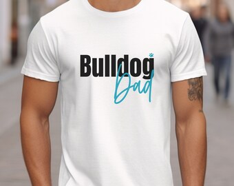 Bulldog Dad t-shirt Bulldog Dad Shirt Dog Breed Cute French Bulldog Dog Dad shirt Best Dog Dad Ever shirt dog owner shirt Father's day gift
