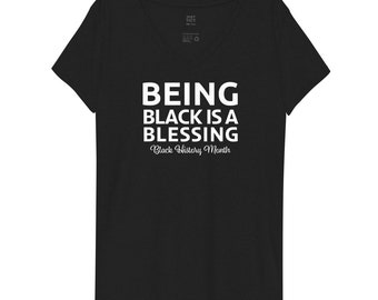 Black History Month Shirt: "Being Black is a Blessing" Recycled V-Neck